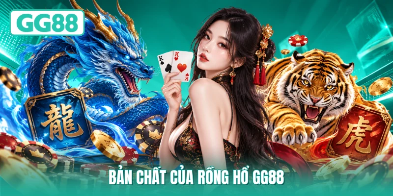 Bản chất của Rồng Hổ GG88