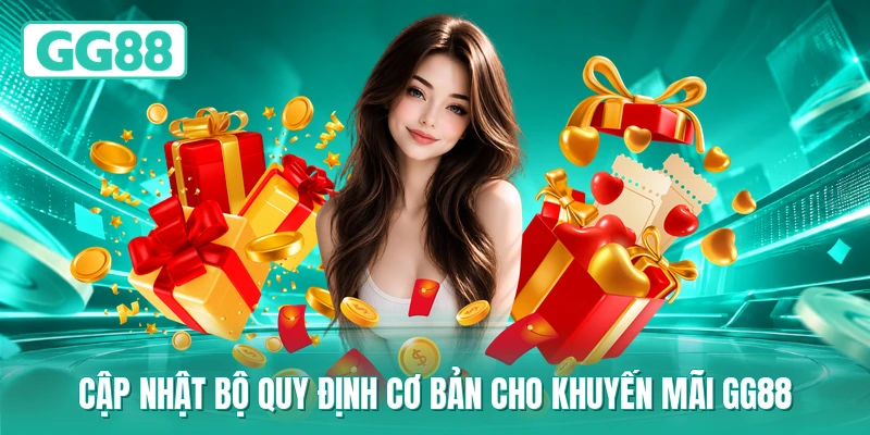 Cập nhật bộ quy định cơ bản cho khuyến mãi GG88