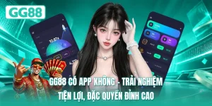 GG88 Có App Không – Trải Nghiệm Tiện Lợi, Đặc Quyền Đỉnh Cao