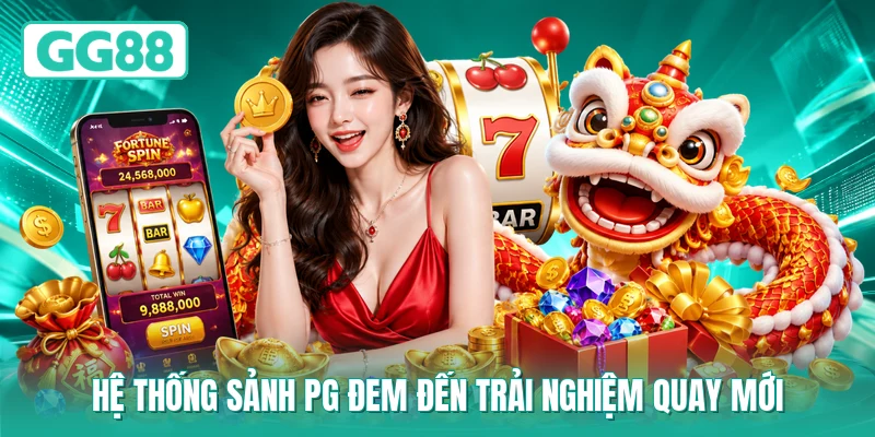 Hệ thống sảnh PG đem đến trải nghiệm quay mới