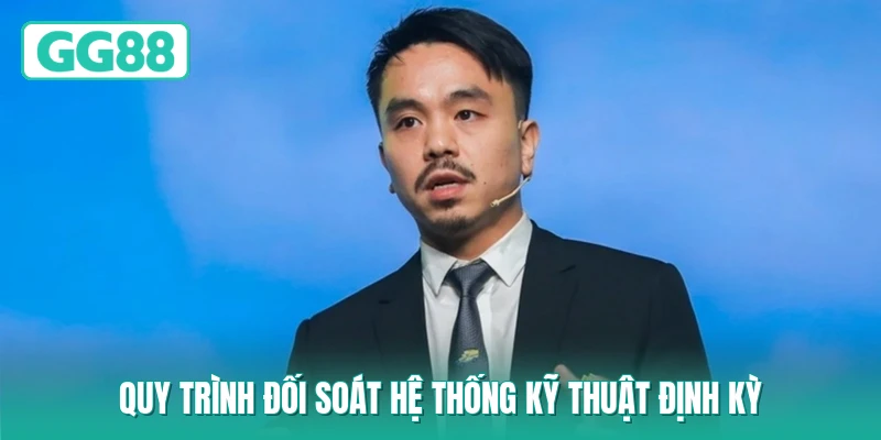 Quy trình đối soát hệ thống kỹ thuật định kỳ