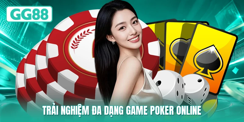 Trải nghiệm đa dạng game poker online